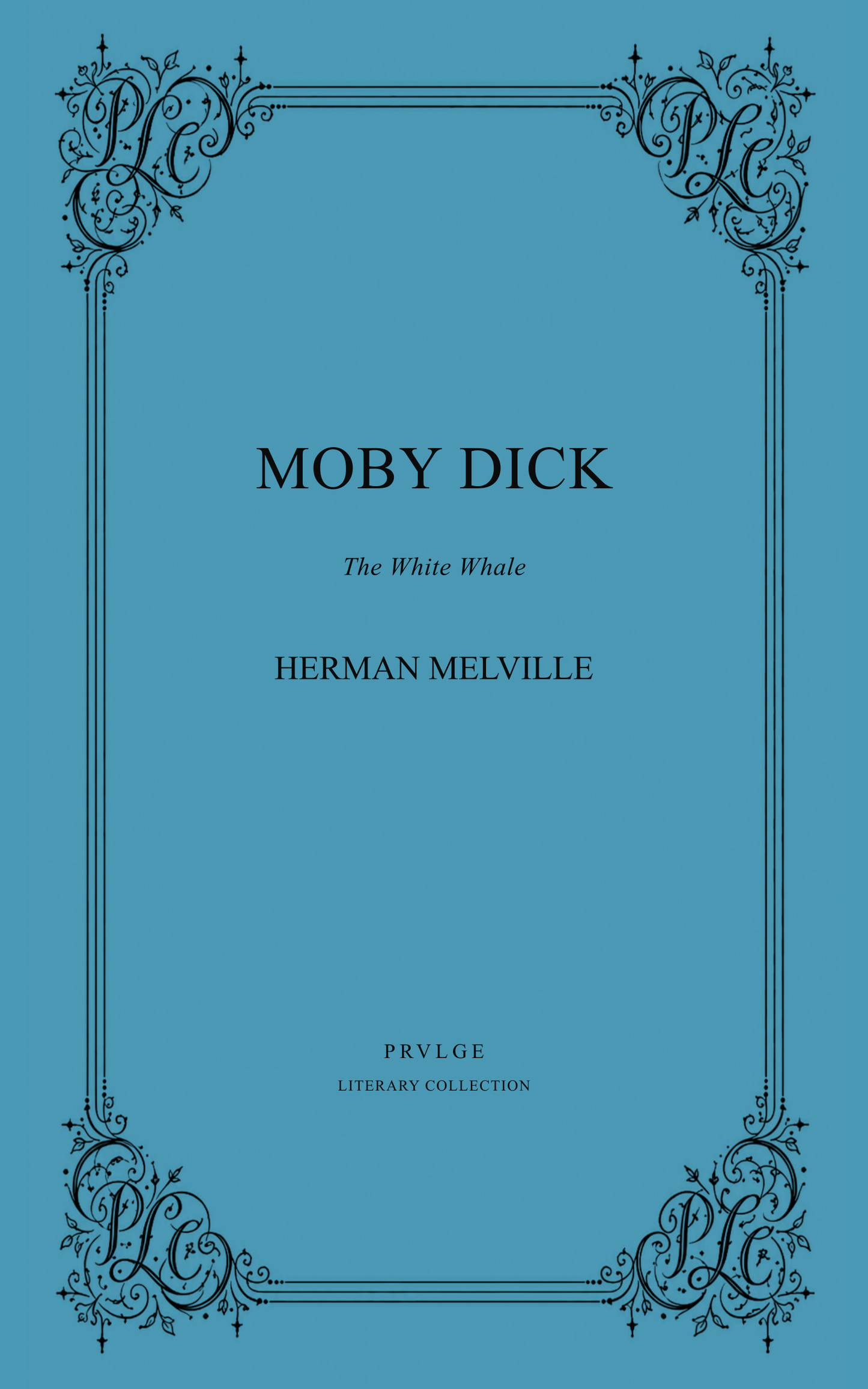 Moby Dick - Herman Melville PRVLGE Literary Collection Edition - Ebook