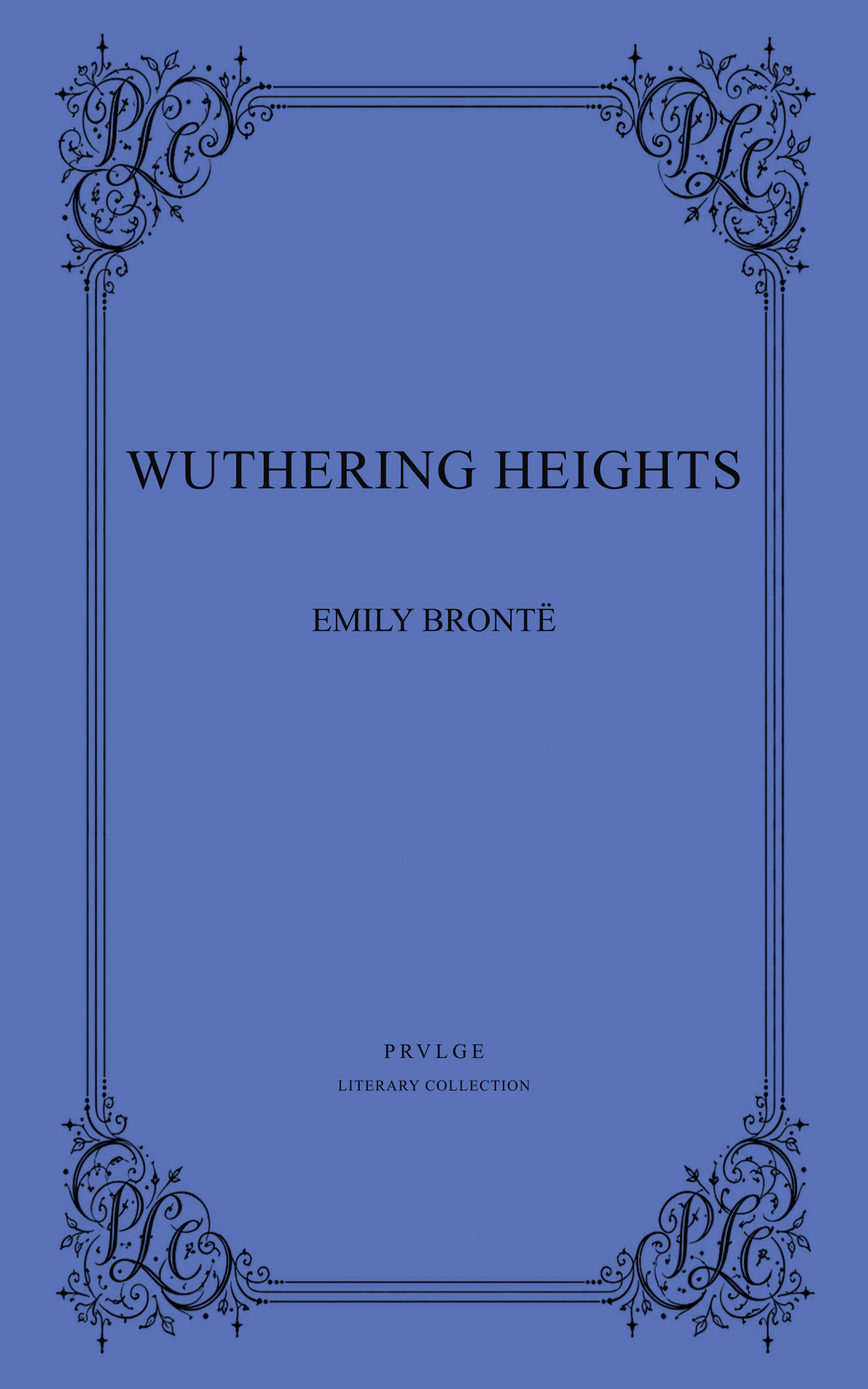 Wuthering Heights - Emily Brontë PRVLGE Literary Collection Edition - Ebook