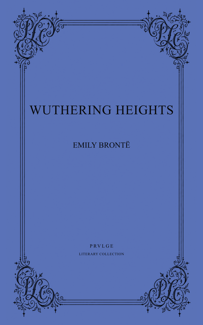 Wuthering Heights - Emily Brontë PRVLGE Literary Collection Edition - Ebook